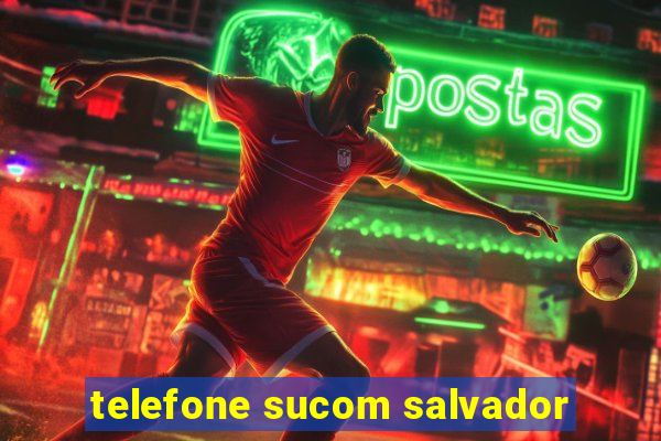 telefone sucom salvador